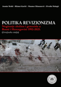POLITIKA REVIZIONIZMA: Negiranje zločina i genocida u Bosni i Hercegovini 1992–2025. (Istraživačka studija)