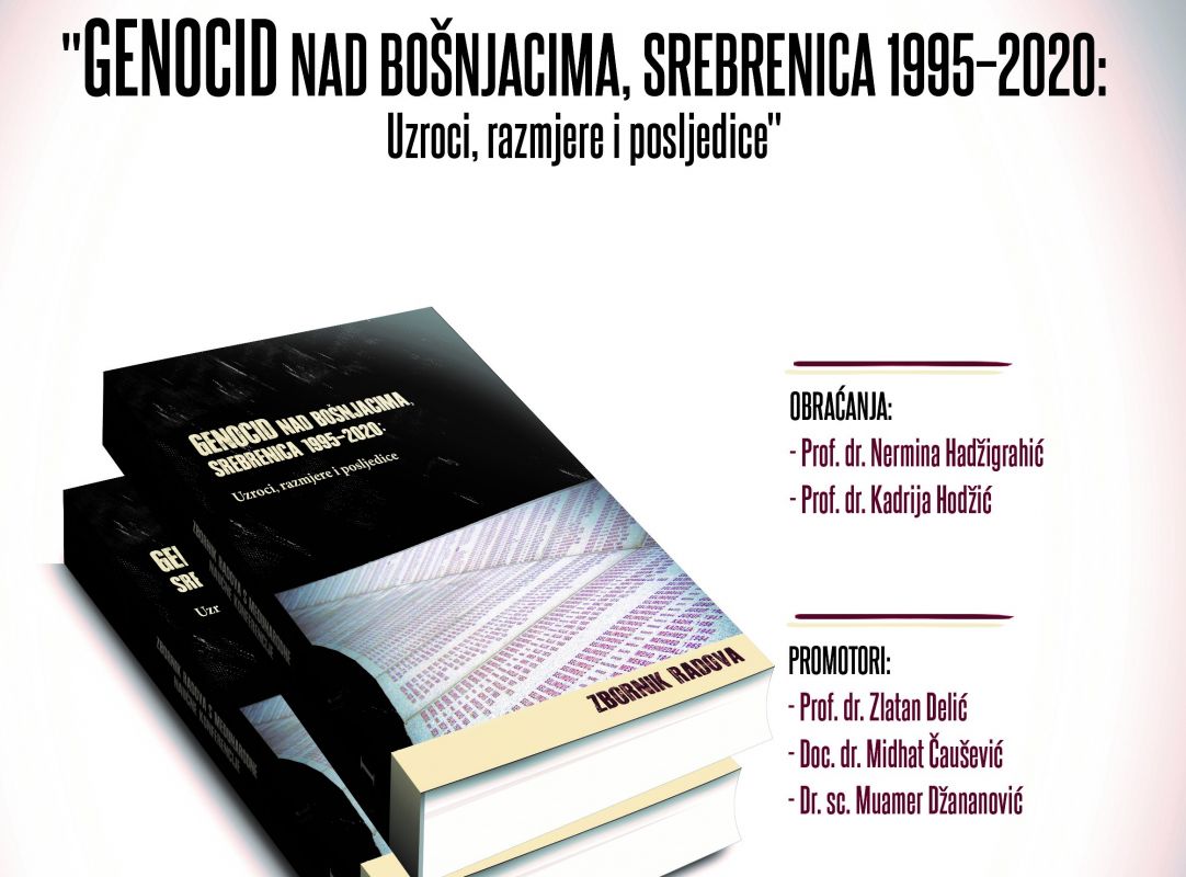 PROMOCIJA ZBORNIKA RADOVA  „GENOCID NAD BOŠNJACIMA, SREBRENICA 1995–2020:  UZROCI, RAZMJERE I POSLJEDICE”