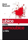 119. Zemir Sinanović Ubice u ratu samoubice u miru. 2. izmijenjeno i dopunjeno izdanje Sarajevo 2015 Univerzitet u Sarajevu – Institut za istraživanje zločina protiv čovj