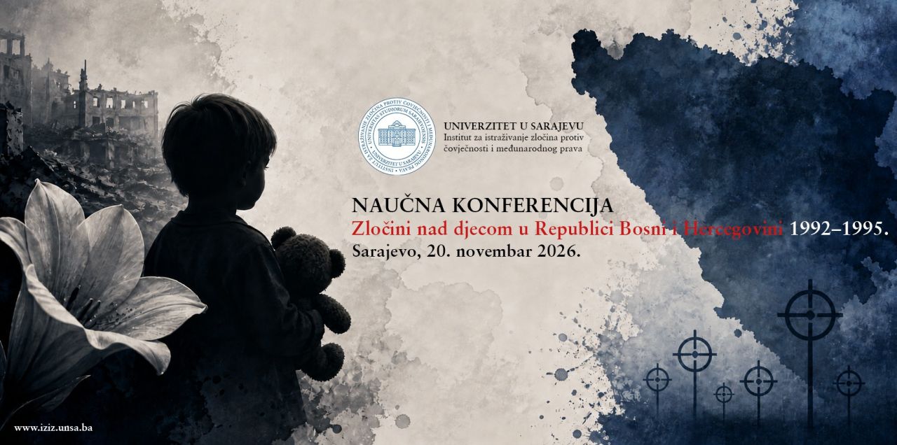 NAJAVA NAUČNE KONFERENCIJE “Zločini nad djecom u Republici Bosni i Hercegovini 1992–1995. godine” I POZIV ZA UČEŠĆE