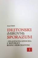 Dejtonski (mirovni) sporazum – legalizacija genocida u Republici Bosni i Hercegovini, Knjiga 1