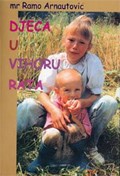 19. Mr. Ramo Arnautović DJECA U VIHORU RATA Dio 1 Dio 2 Dio 3 Sarajevo, 2000. Institut za istraživanje zločina protiv čovječnosti i međunarodnog prava Sarajevo, 410 stran