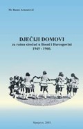 DJEČIJI DOMOVI ZA RATNU SIROČAD U BOSNI I HERCEGOVINI 1945. – 1960.