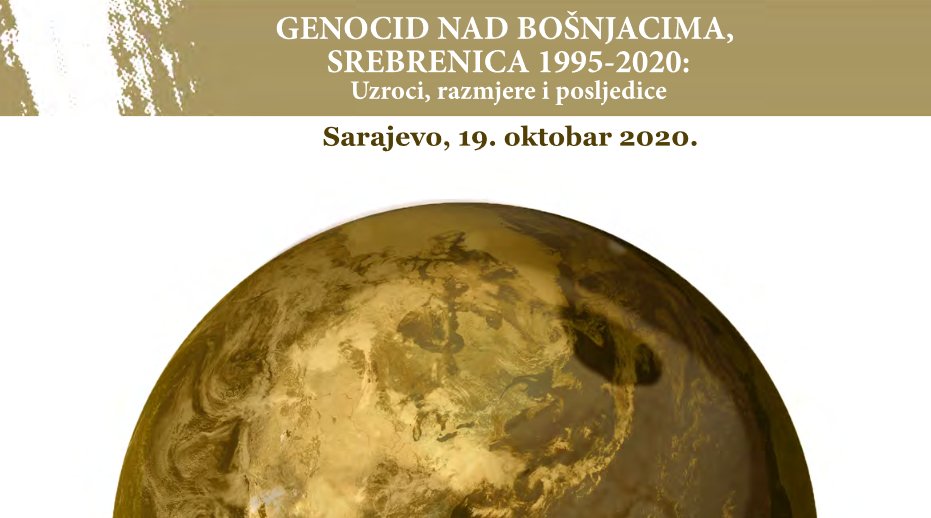 ZBORNIK SAŽETAKA  MEĐUNARODNE NAUČNE konferencije ‘Genocid nad Bošnjacima, Srebrenica 1995 – 2020 – Uzroci, razmjere i posljedice’