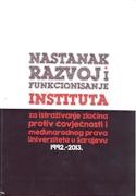 NASTANAK, RAZVOJ I FUNKCIONISANJE INSTITUTA za istraživanje zločina protiv čovječnosti i međunarodnog prava Univerziteta u Sarajevu 1992-1995.
