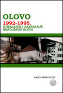Olovo 1992 – 1995. Stradanje i razaranje herojskog Olova