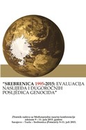 SREBRENICA 1995-2015: EVALUACIJA NASLIJEĐA I DUGOROČNIH POSLJEDICA GENOCIDA (Knjiga I)