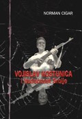 28. Prof. dr. Norman Cigar VOJISLAV KOŠTUNICA I BUDUĆNOST SRBIJE Dio 1 Dio 2 Dio 3 Dio 4 Sarajevo, 2002. Institut za istraživanje zločina protiv čovječnosti i međunarodno