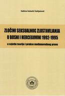 Zločini seksualnog zlostavljanja u Bosni i Hercegovini 1992-1995 u svjetlu teorije i prakse međunarodnog prava – USKORO